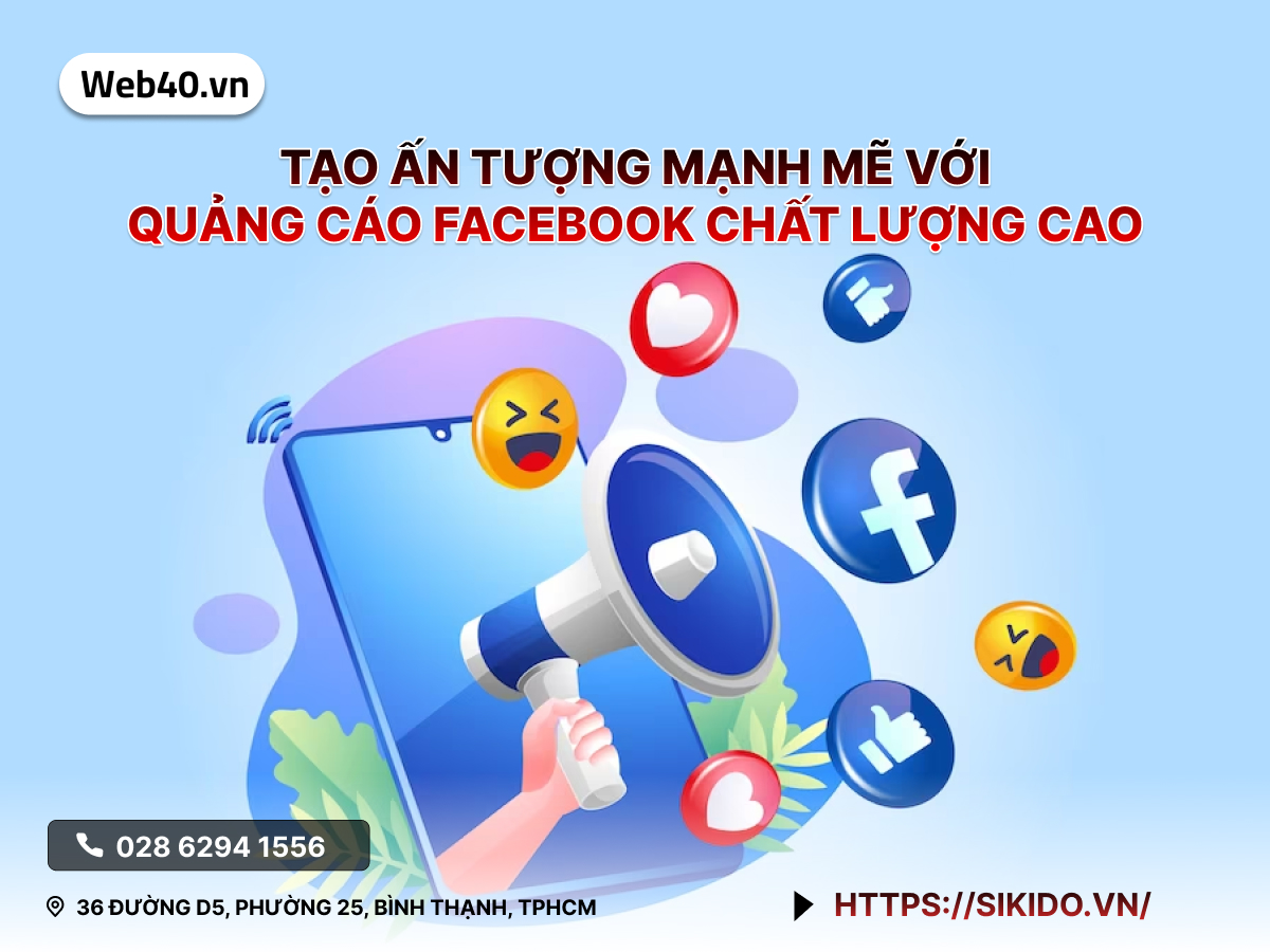 Tạo ấn tượng mạnh mẽ với quảng cáo Facebook chất lượng cao