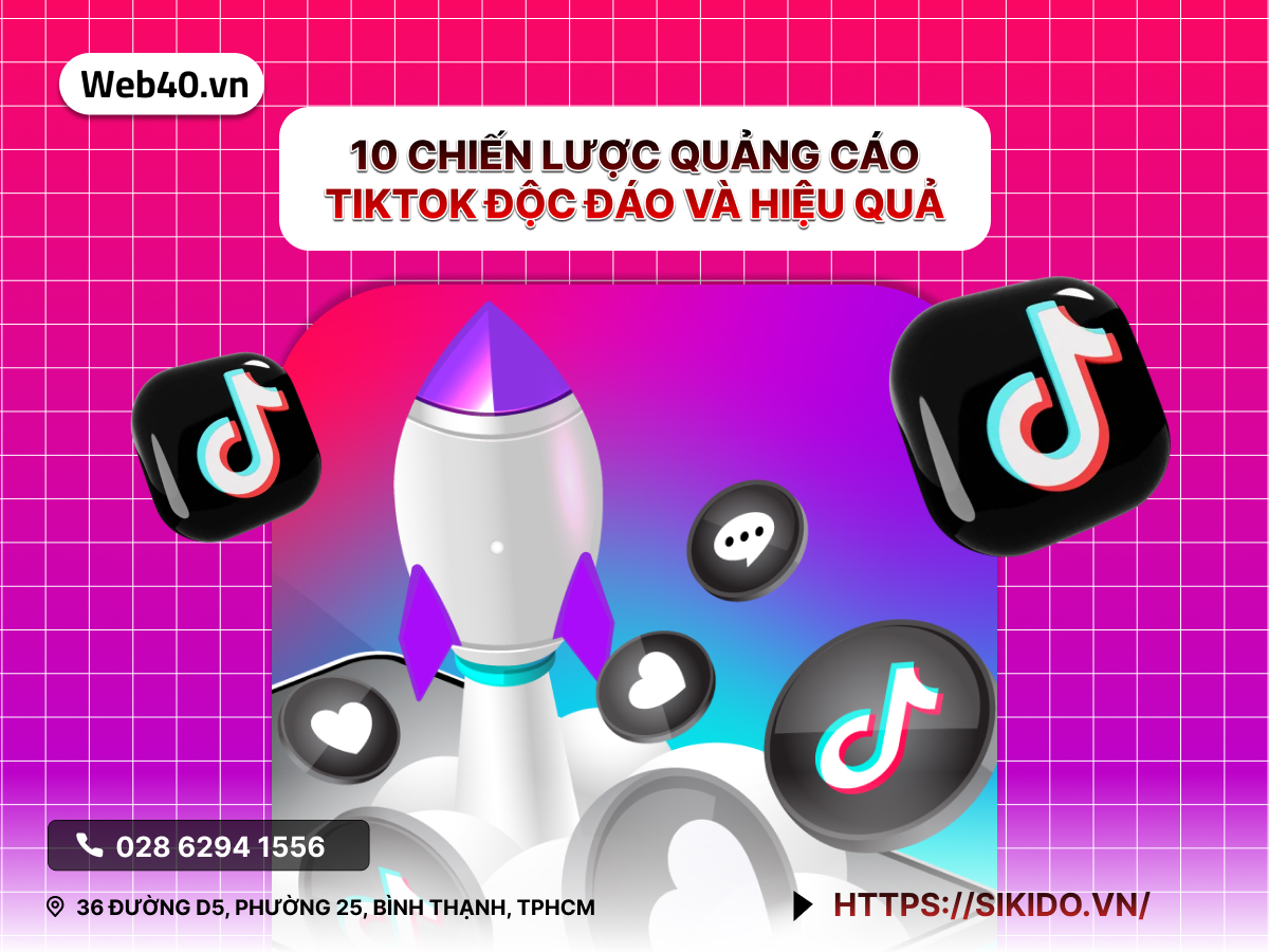 10 Chiến Lược Quảng Cáo TikTok Độc Đáo Và Hiệu Quả