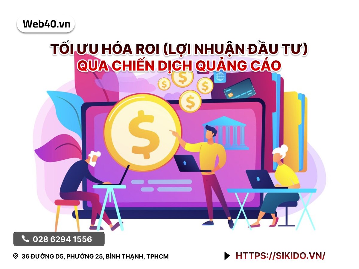 Tối ưu hóa ROI (Lợi nhuận Đầu tư) qua Chiến Dịch Quảng Cáo