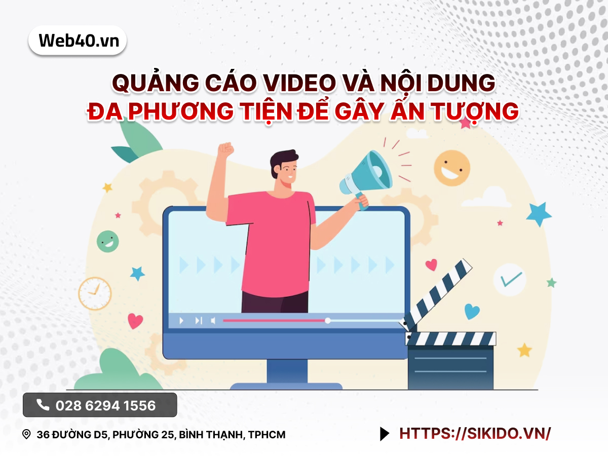 Quảng cáo Video và Nội dung Đa Phương Tiện để Gây Ấn Tượng